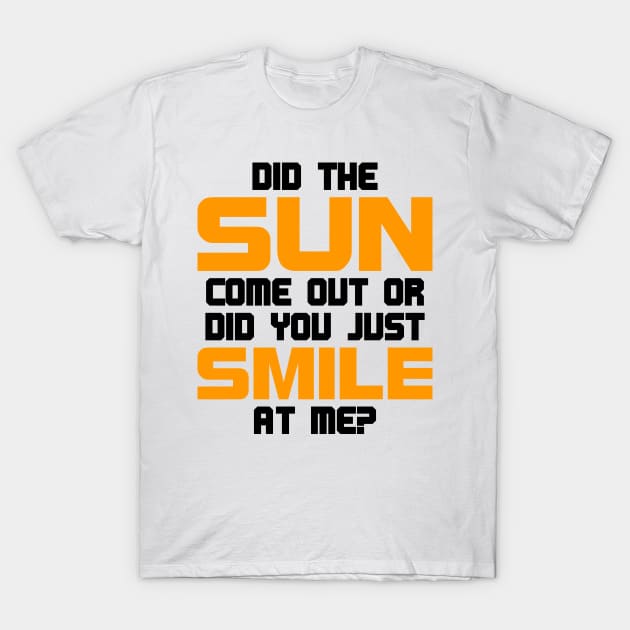 Did the sun just come out? T-Shirt by All About Nerds